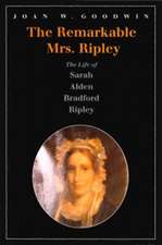 The Remarkable Mrs. Ripley – The Life of Sarah Alden Bradford Ripley