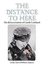 The Distance to Here. the Reincarnation of Carole Lombard: The Teen, Book 1