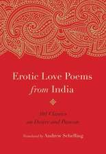 Erotic Love Poems from India: 101 Classics on Desire and Passion