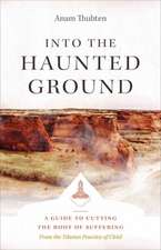 Into the Haunted Ground: A Guide to Cutting the Root of Suffering