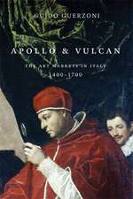 Apollo and Vulcan: The Art Markets in Italy, 1400-1700