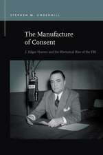 The Manufacture of Consent: J. Edgar Hoover and the Rhetorical Rise of the FBI