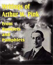 Writings of Arthur W. Pink from Booklets and Pamphlets