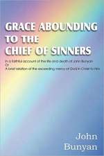 Grace Abounding to the Chief of Sinners