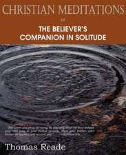 Christian Meditations Or, the Believer's Companion in Solitude