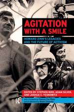 Agitation with a Smile: Howard Zinn's Legacies and the Future of Activism