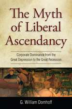 Myth of Liberal Ascendancy: Corporate Dominance from the Great Depression to the Great Recession