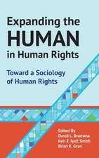 Expanding the Human in Human Rights: Toward a Sociology of Human Rights