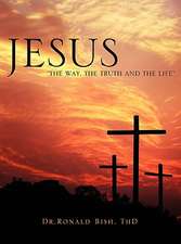 Jesus "The Way, the Truth and the Life"