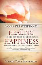 God's Prescriptions for Healing the Hurts That Hinder Your Happiness