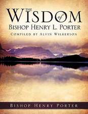 The Wisdom of Bishop Henry L. Porter