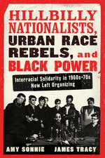 Hillbilly Nationalists, Urban Race Rebels, and Black Power: Interracial Solidarity in 1960s-70s New Left Organizing