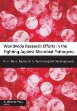 Worldwide Research Efforts in the Fighting Against Microbial Pathogensfrom Basic Research to Technological Developments