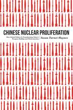 Chinese Nuclear Proliferation – How Global Politics Is Transforming China`s Weapons Buildup and Modernization