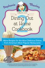 Copykat.com's Dining Out At Home Cookbook 2: More Recipes for the Most Delicious Dishes from America's Most Popular Restaurants