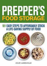 Prepper's Food Storage: 101 Easy Steps to Affordably Stock a Life-Saving Supply of Food