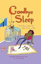 Goodbye Sleep: All the Advice I Wish I Got Before Having a Baby