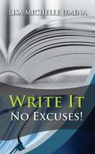 Write It No Excuses!