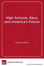 High Schools, Race, and America's Future: What Students Can Teach Us about Morality, Diversity, and Community