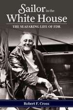 Sailor in the White House: The Seafaring Life of FDR