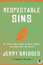 Respectable Sins Student Edition: The Truth about Anger, Jealousy, Worry, and Other Stuff We Accept