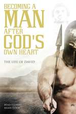 A Man After God's Own Heart: The Life of David