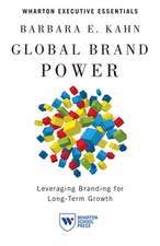 Global Brand Power – Leveraging Branding for Long–Term Growth