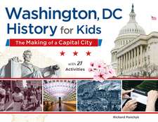 Washington, DC History for Kids: The Making of a Capital City, with 21 Activities