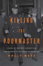 Killing the Poormaster: A Saga of Poverty, Corruption & Murder in the Great Depression