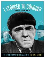 I Stooged to Conquer: The Autobiography of the Leader of the Three Stooges