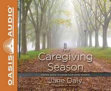 The Caregiving Season: Finding Grace to Honor Your Aging Parents