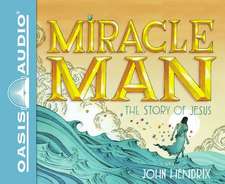 Miracle Man: The Story of Jesus