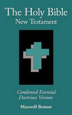 The Holy Bible New Testament, Condensed Essential Doctrines Version