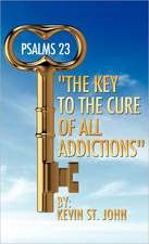 Psalms 23 "The Key to the Cure of All Addictions"