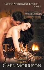 Take Me, I'm Yours (Pacific Northwest Lovers Series, Book 1)