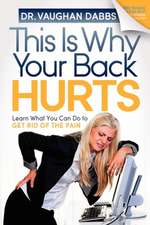 This Is Why Your Back Hurts: Learn What You Can Do to Get Rid of the Pain