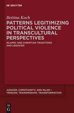 Patterns Legitimizing Political Violence in Transcultural Perspectives: Islamic and Christian Traditions and Legacies