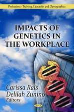 Impacts of Genetics in the Workplace