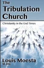 The Tribulation Church: Christianity in the End Times