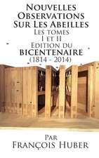 Les Nouvelles Observations Sur Les Abeilles Les Tomes I Et II Edition Du Bicentenaire (1814 - 2014): Beekeeping Naturally