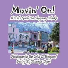 Movin' On! a Kid's Guide to Skagway, Alaska: A Re-Telling of the Picture of Dorian Gray