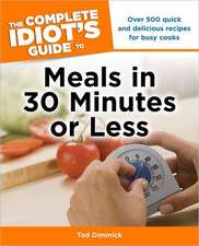 The Complete Idiot's Guide to Meals in 30 Minutes or Less