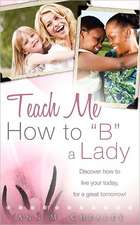 Teach Me How to "B" a Lady