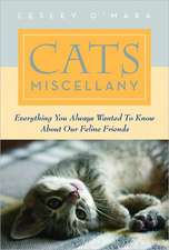 Cats Miscellany: Everything You Always Wanted to Know About Our Feline Friends