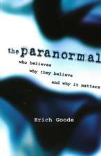 The Paranormal: Who Believes, Why They Believe, and Why It Matters