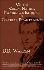 On the Origin, Nature, Progress and Influence of Consular Establishments