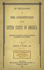 An Explanation of the Constitution of the United States of America Prepared for Use in Catholic Schools, Academies, and Colleges