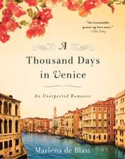 A Thousand Days in Venice: An Unexpected Romance