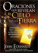 Oraciones Que Revelan el Cielo en la Tierra = Prayers That Release Heaven on Earth