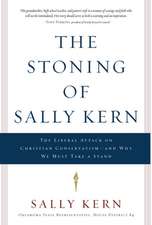 The Stoning of Sally Kern: The Liberal Attack on Christian Conservatism-And Why We Must Take a Stand